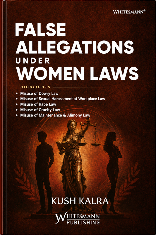 False Allegations Under Women Laws | Kush Kalra | Whitesmann Publishing